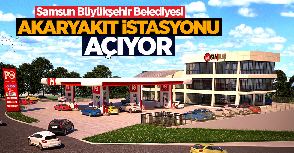 Samsun Büyükşehir Belediyesi, akaryakıt istasyonu açıyor
