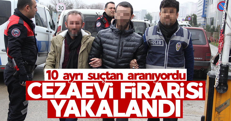 Samsun'da 10 ayrı suçtan aranan cezaevi firarisi yakalandı!