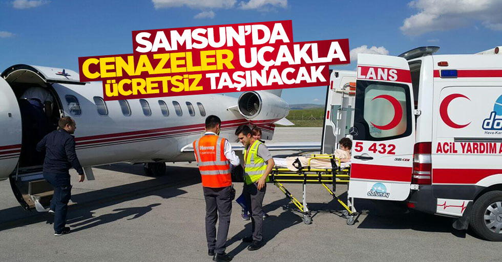 Samsun'da cenazeler uçakla ücretsiz taşınacak