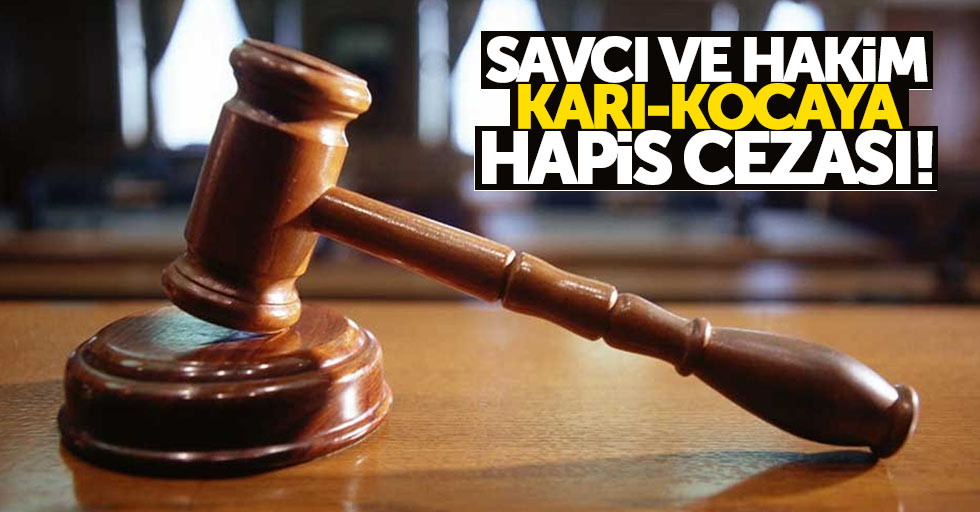 Samsun'da savcı ve hakim karı kocaya hapis cezası
