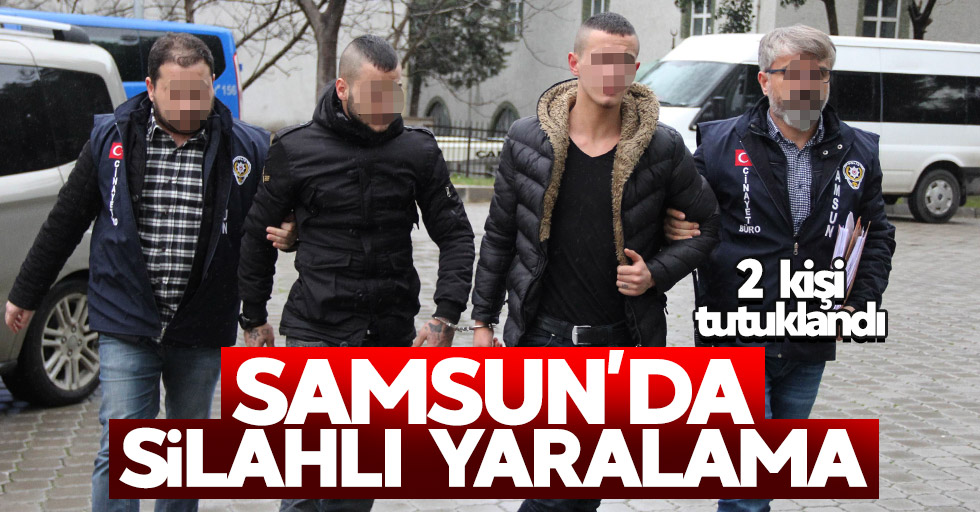 Samsun'da silahla yaralama: 2 tutuklama
