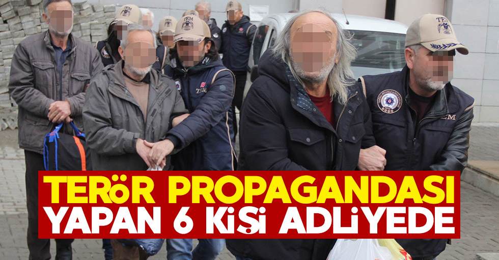 Samsun'da terör propagandası yapan 6 kişi adliyede