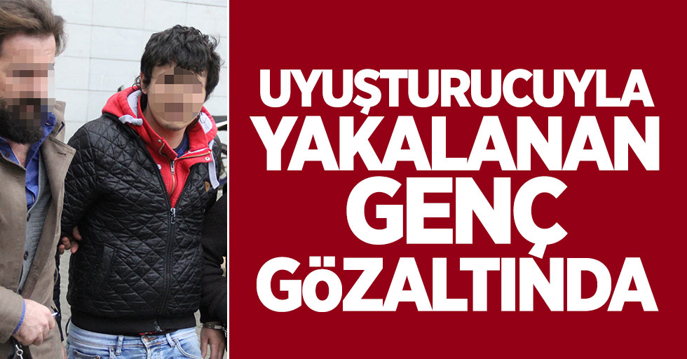 Samsun'da uyuşturucuyla yakalanan genç gözaltına alındı
