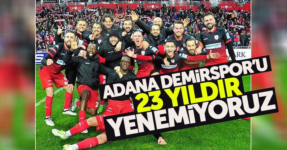 Samsunspor, Adana Demirspor'u 23 yıldır yenemiyor