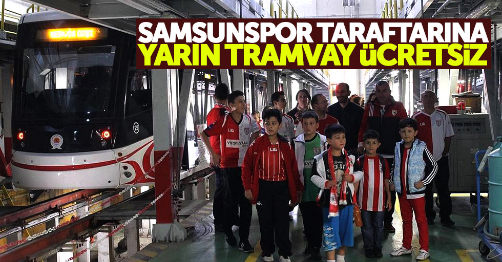 Samsunspor taraftarına yarın tramvay ücretsiz