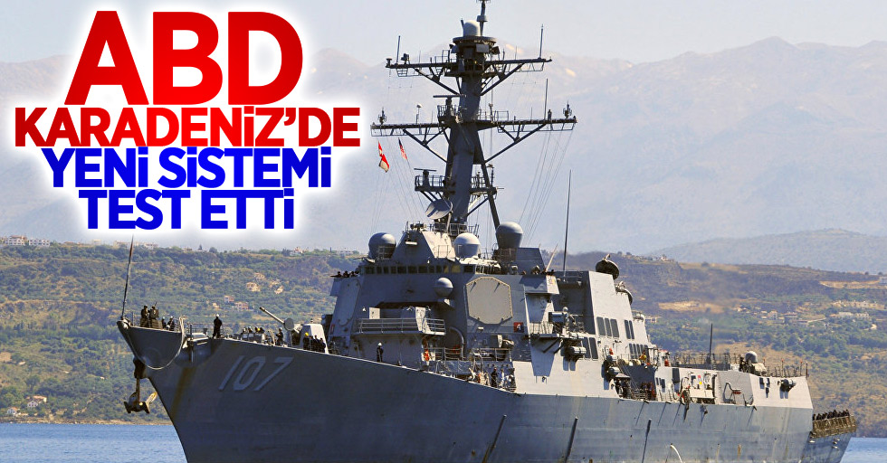 ABD savaş gemisi, Karadeniz'de yeni sistemi test etti