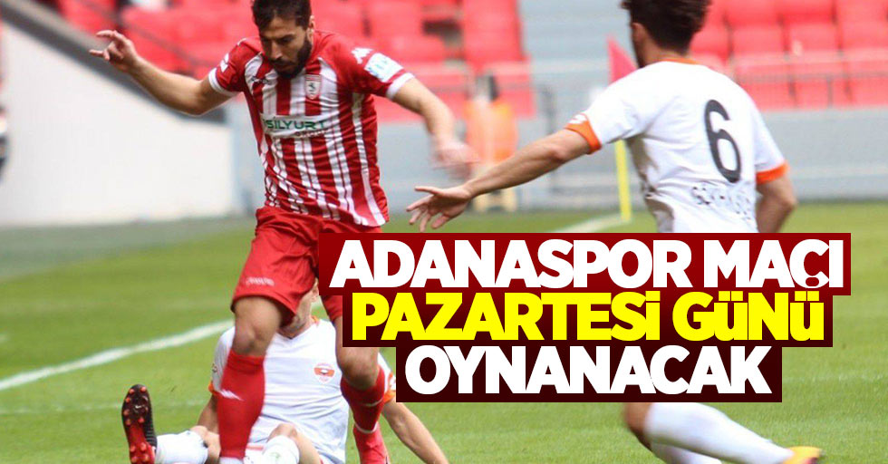 Adanaspor maçı Pazartesi günü oynanacak