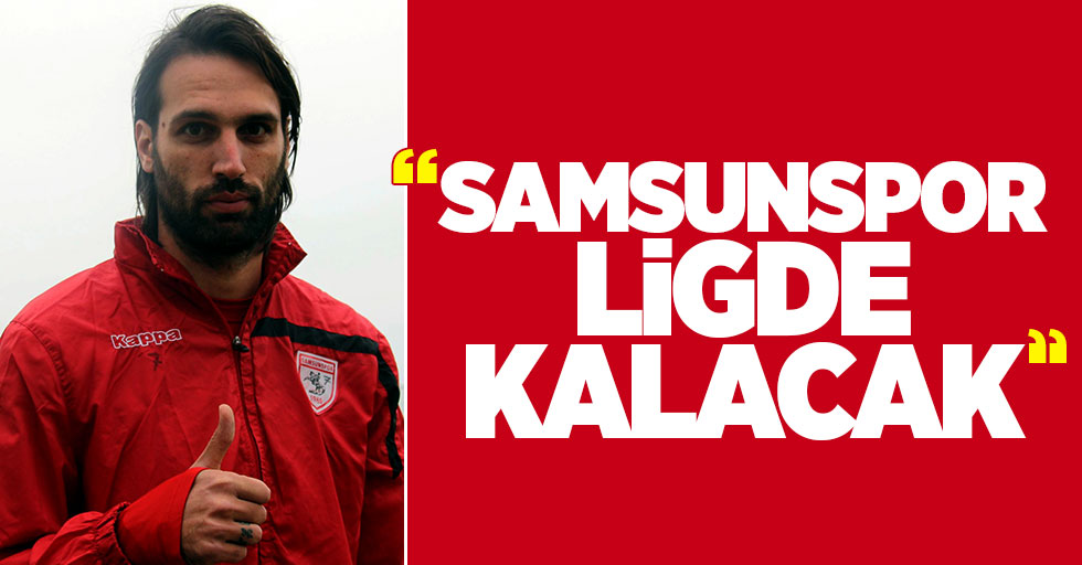 Georgios Samaras Samsunspor ligde kalacak