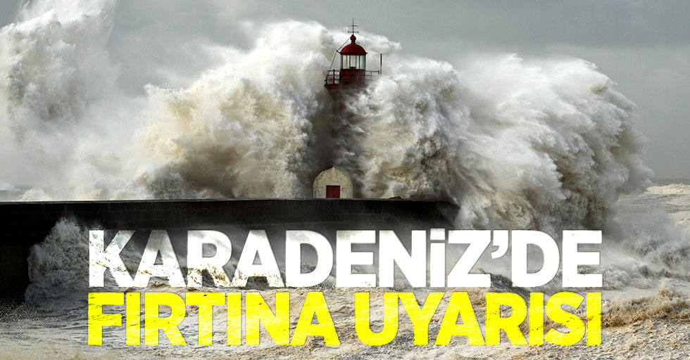 Karadeniz'de fırtına uyarısı