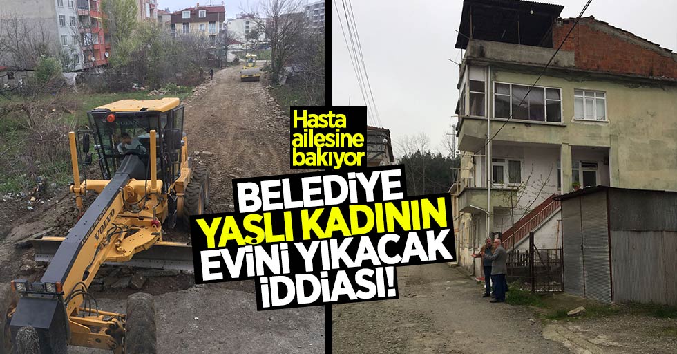 Samsun'da ailesine bakan yaşlı kadının evi yıkılacak iddiası