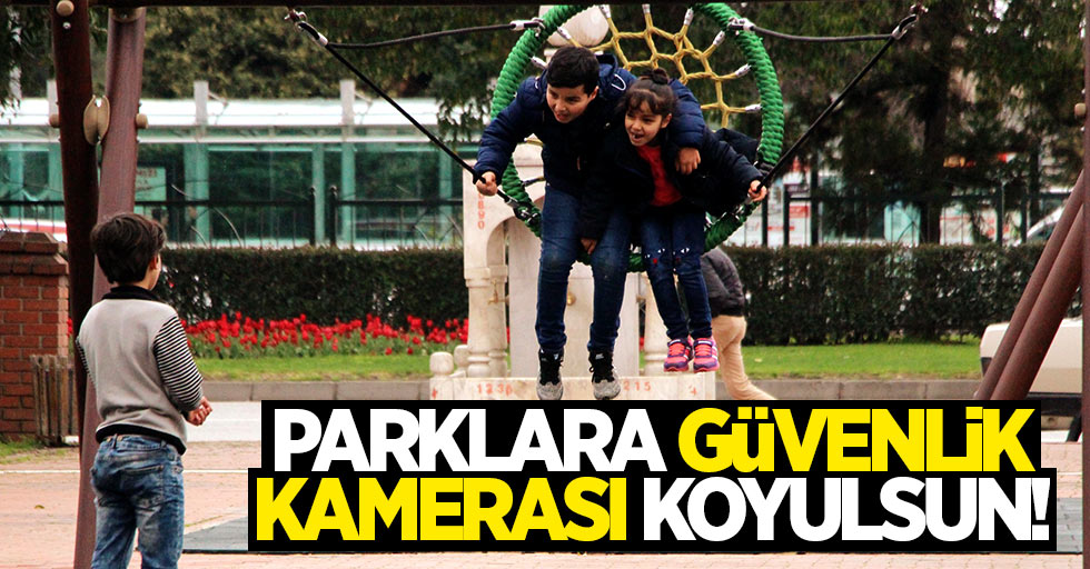 Samsun'da çocuk parklarına güvenlik kamerası istiyorlar