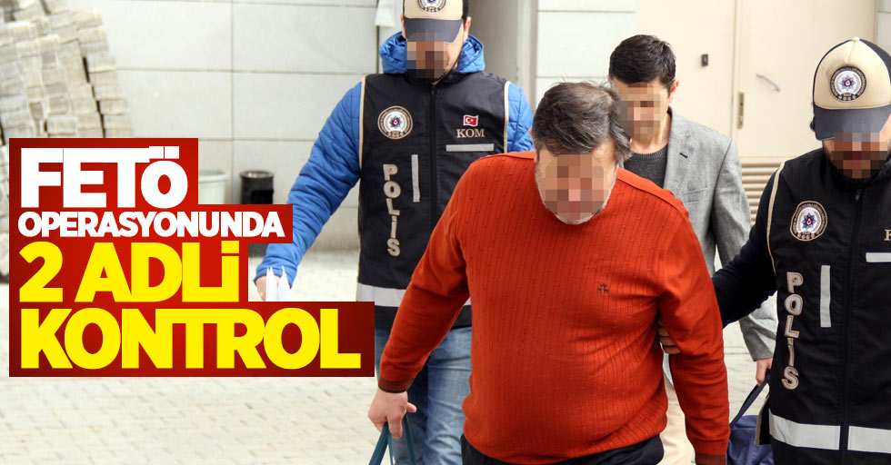 Samsun'da gözaltına alınan 2 kişiye adli kontrol