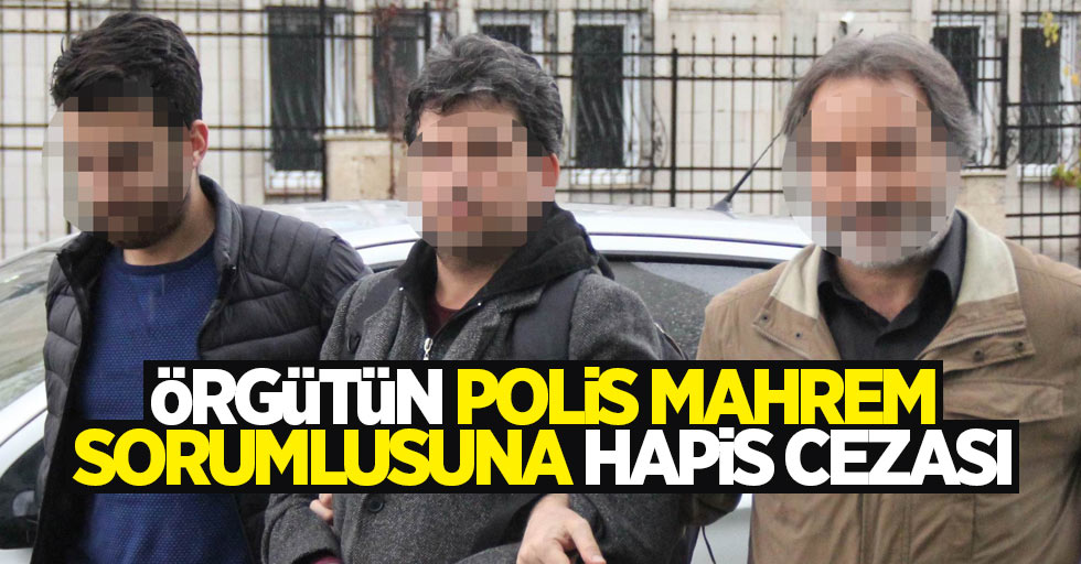 Samsun'da örgütün polis mahrem sorumlusuna hapis cezası