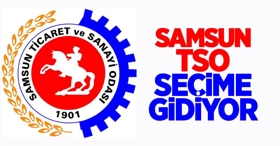 Samsun TSO 3 Nisan'da seçime gidiyor