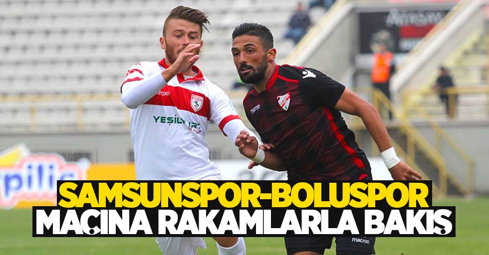 Samsunspor - Boluspor maçına rakamlarla bakış