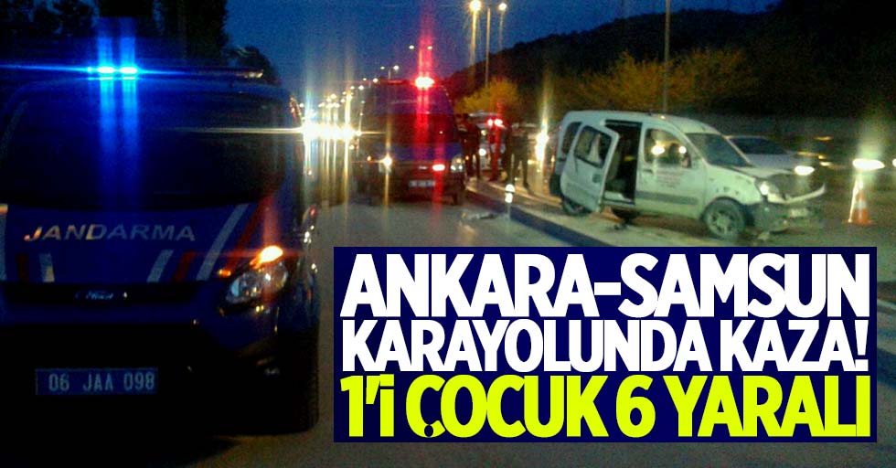 Ankara-Samsun Karayolunda kaza! 1'i çocuk 6 yaralı