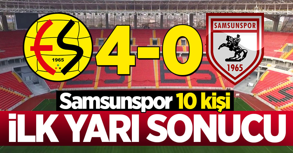 Eskişehirspor 4-0 Samsunspor (İlk yarı sonucu)