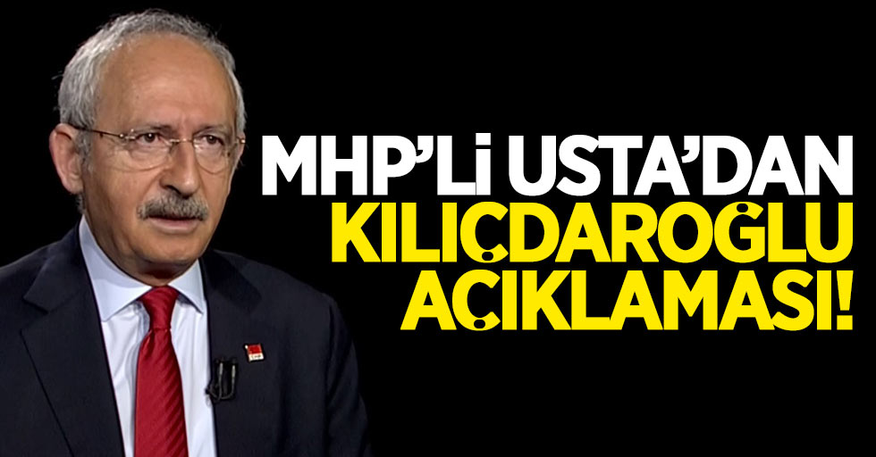 MHP'li Usta'dan Kemal Kılıçdaroğlu açıklaması