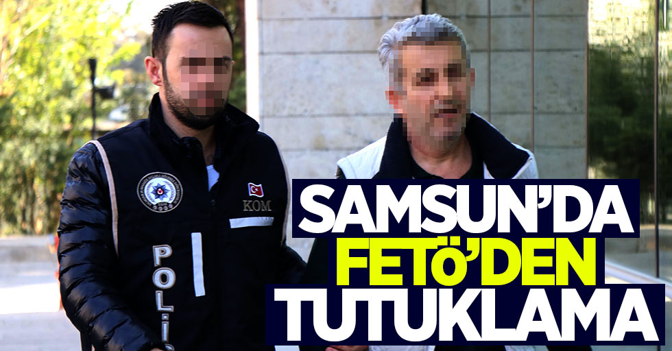 Samsun'da 1 kişi FETÖ'den tutuklandı