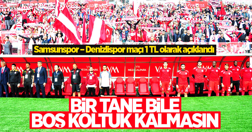 Samsunspor – Denizlispor maçı 1 TL olarak açıklandı