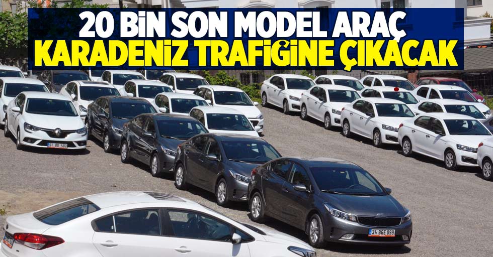 20 bin son model araç Karadeniz trafiğine çıkıyor
