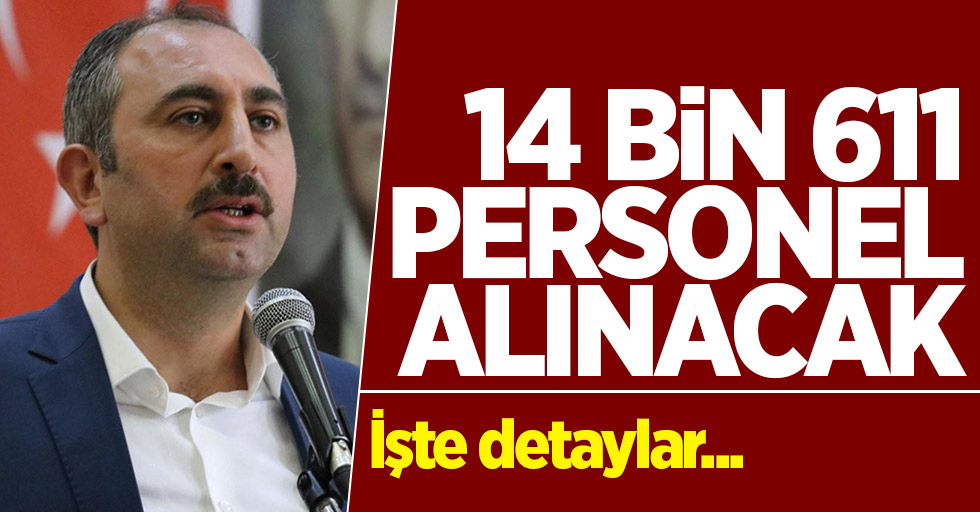 Adalet Bakanı Gül: 14 bin 611 personel alınacak