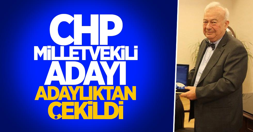 CHP Milletvekili Adayı, adaylıktan çekildi
