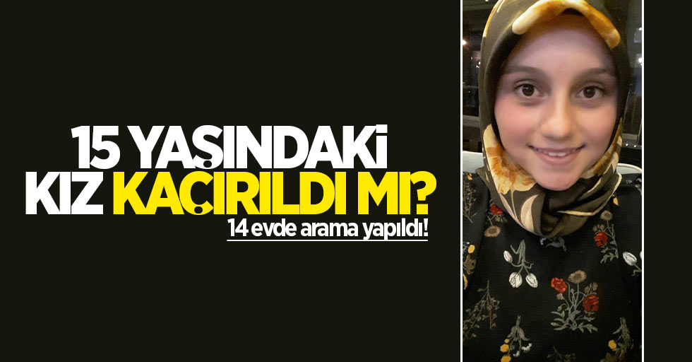 Samsun'da 15 yaşındaki kız kaçırıldı iddiası