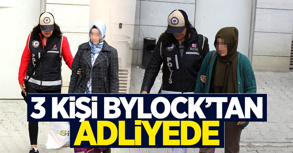 Samsun'da 3 kişi ByLock'tan adliyede