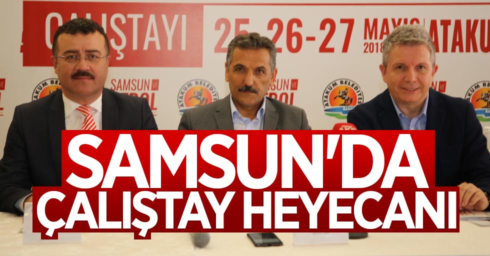 Samsun'da 'Çalıştay' heyecanı