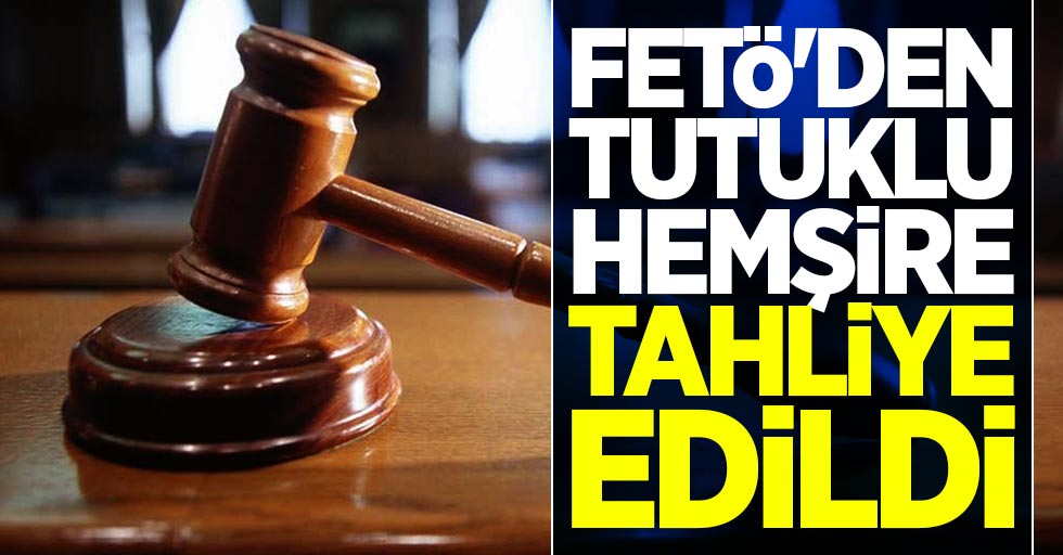Samsun'da FETÖ'den tutuklu hemşire tahliye edildi