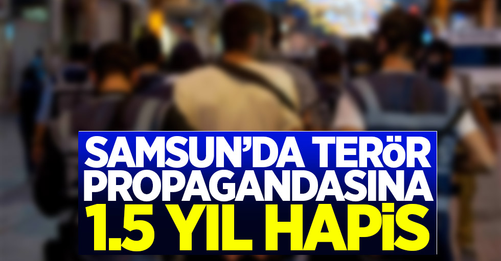 Samsun'da terör propagandasına 1.5 yıl hapis