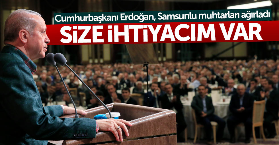 Cumhurbaşkanı Erdoğan, Samsunlu muhtarları ağırladı