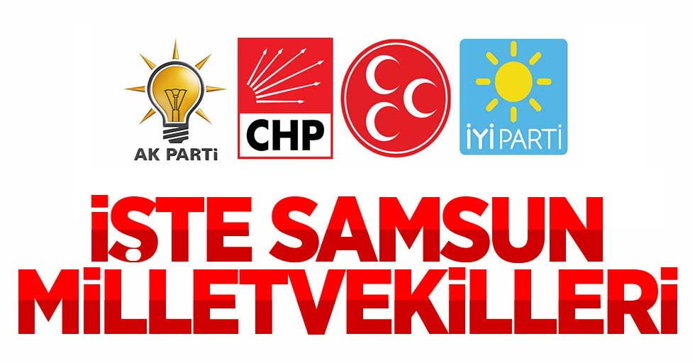 İşte Samsun'un Milletvekili listesi