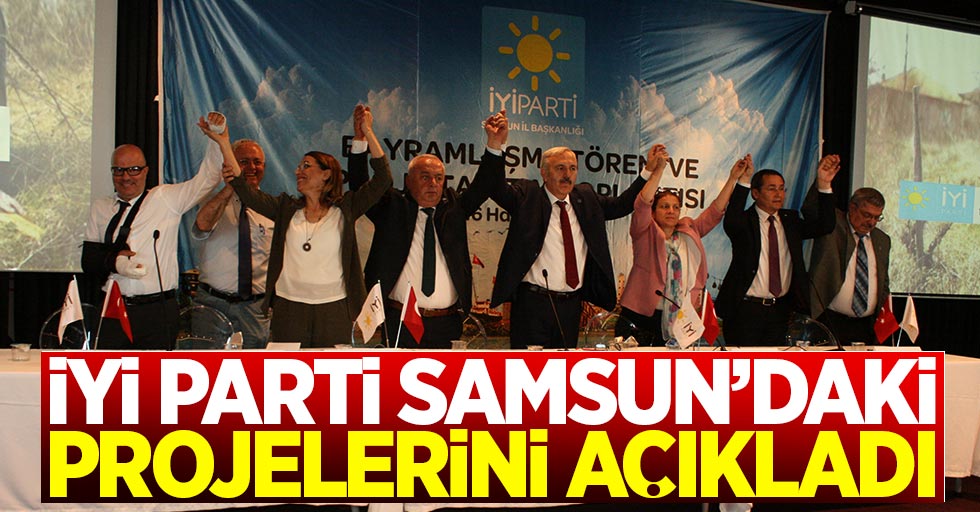 İYİ Parti Samsun'daki projelerini açıkladı