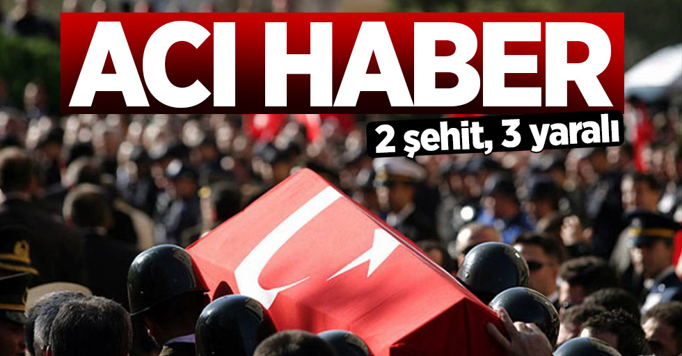 Kahramanmaraş'ta çatışma: 2 şehit, 3 yaralı
