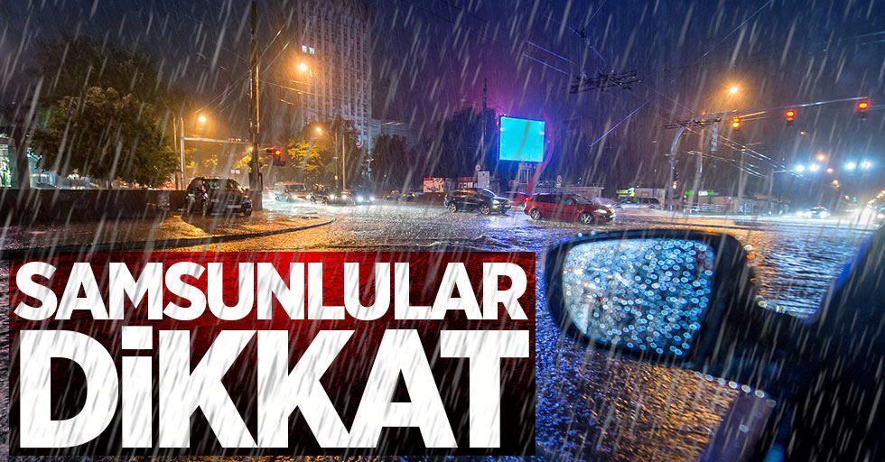 Meteoroloji'den Samsun'da kuvvetli yağış uyarısı