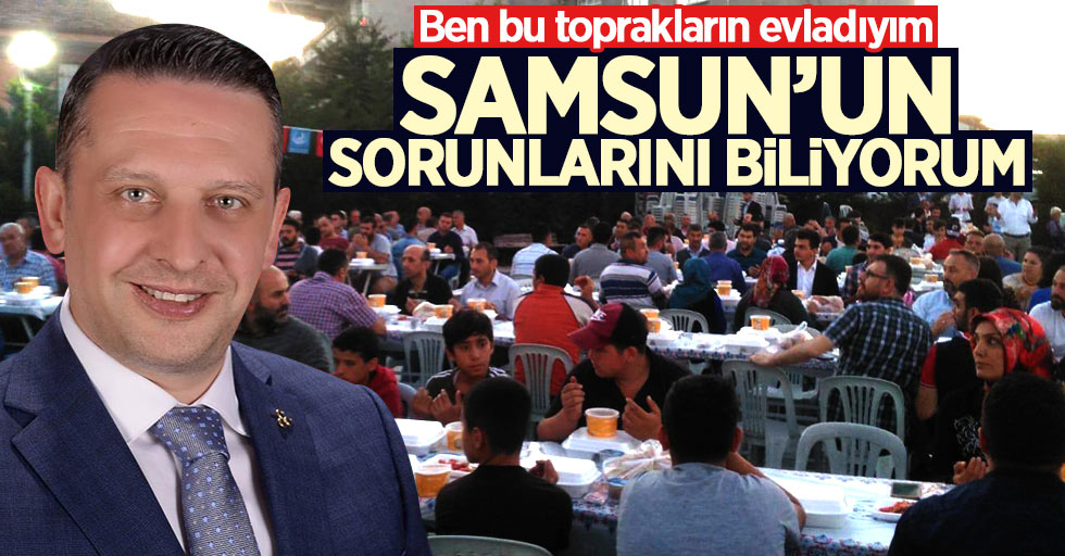 Murat Camadan: Samsun'un sorunlarına hakimiz