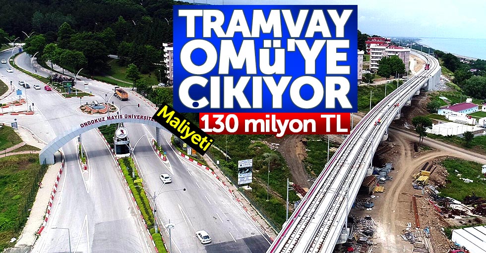 OMÜ tramvay hattının maliyeti: 130 milyon TL