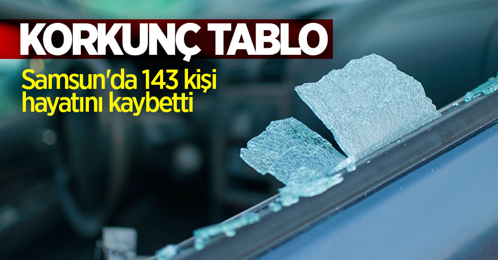 Samsun'da 143 kişi trafik kazasında hayatını kaybetti