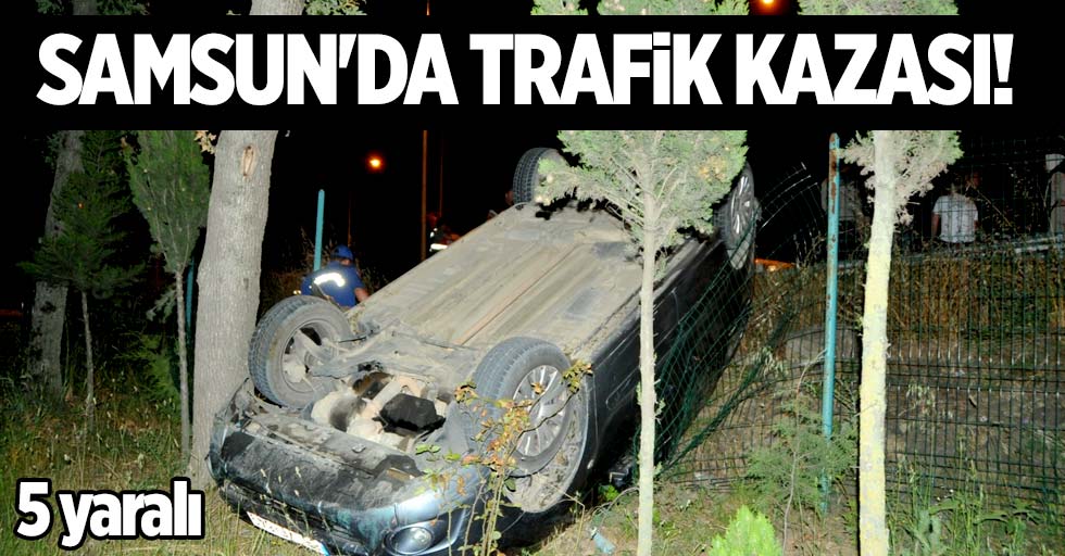 Samsun'da trafik kazası! 5 yaralı
