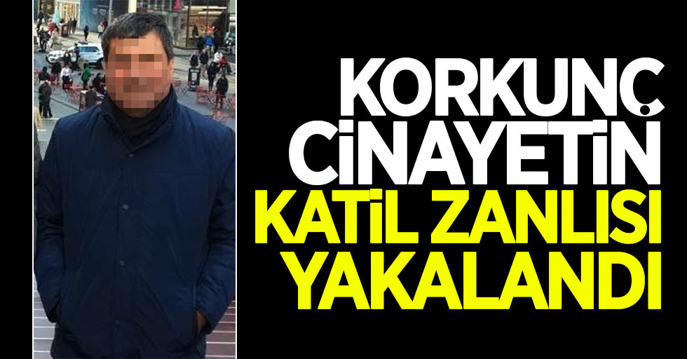 Samsun'daki korkunç cinayetin faili yakalandı