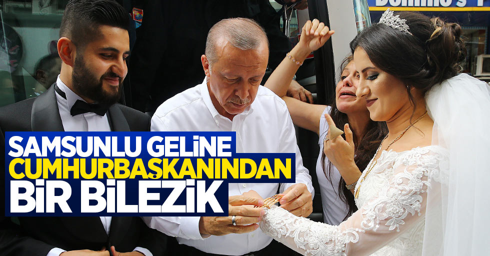 Samsunlu geline Cumhurbaşkanı Erdoğan'dan bilezik