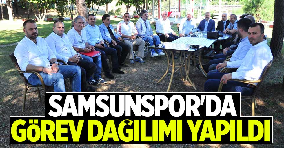 Samsunspor'da görev dağılımı yapıldı