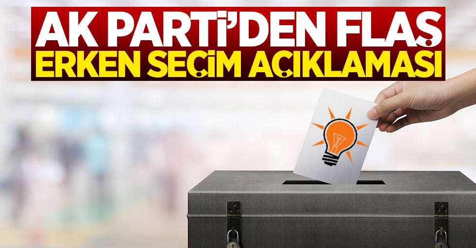 AK Parti Sözcüsü Ünal'dan flaş erken seçim açıklaması