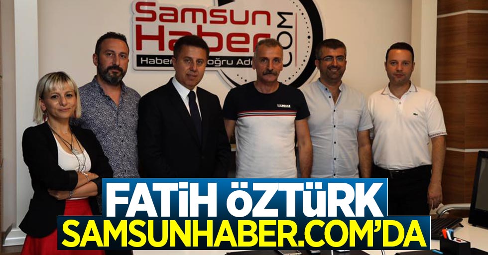 Fatih Öztürk Samsunhaber.com'da