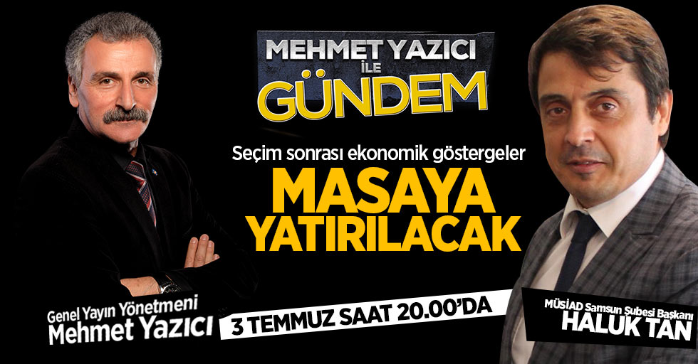 Haluk Tan, Mehmet Yazıcı ile Gündem programının konuğu olacak