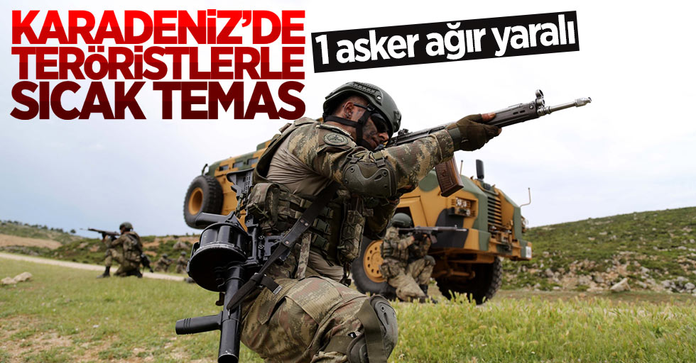 Karadeniz'de teröristlerle sıcak temas: 1 asker yaralı