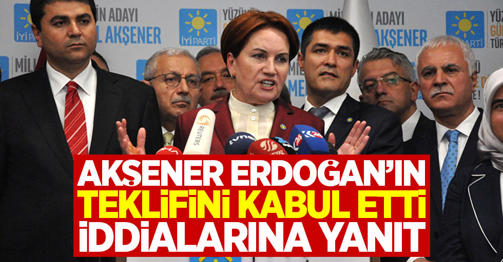 Meral Akşener Erdoğan'ın başkan yardımcılığı teklifini kabul etti iddialarına yanıt