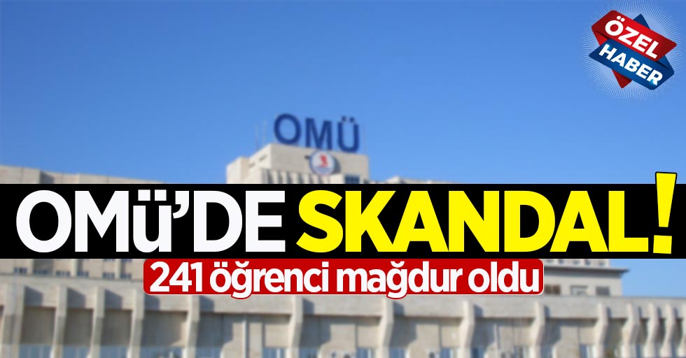 OMÜ'de skandal! 241 öğrenci mağdur oldu